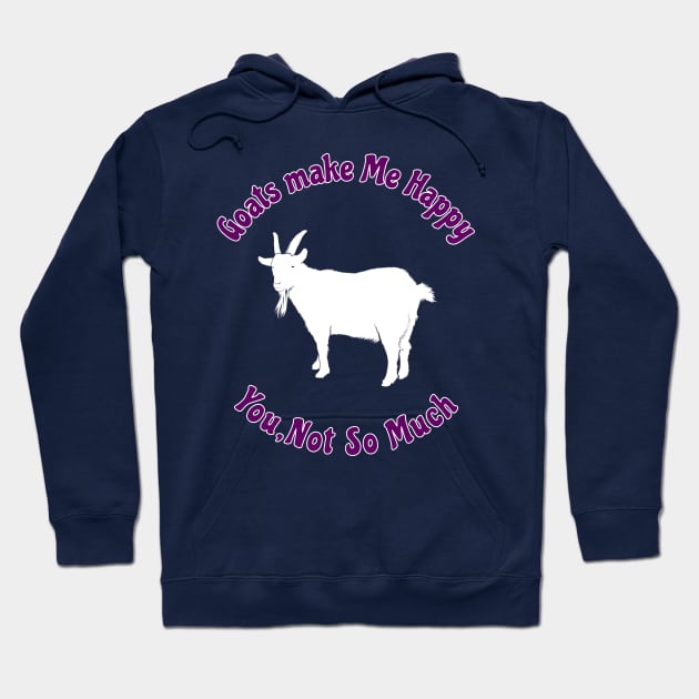Goats Make Me Happy You Not So Much Funny Gift For Goats Lover Hoodie by klimentina